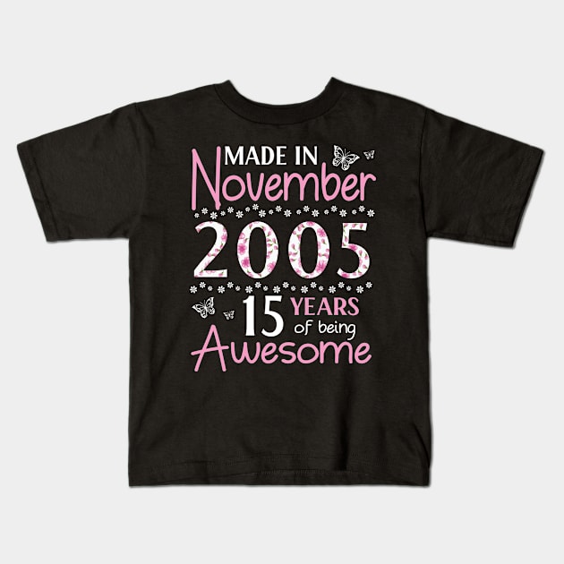 Mother Sister Wife Daughter Made In November 2005 Happy Birthday 15 Years Of Being Awesome To Me You Kids T-Shirt by Cowan79